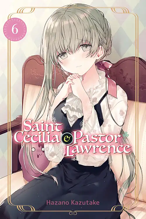 Saint Cecilia and Pastor Lawrence, Vol. 6 by Hazano Kazutake