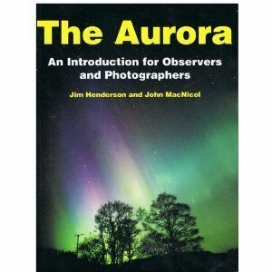 The Aurora: An Introduction for Observers and Photographers by John Macnicol, Jim Henderson