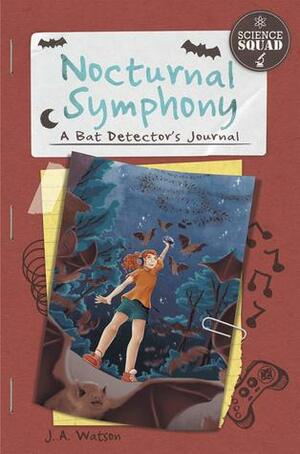 Nocturnal Symphony: A Bat Detector's Journal by J.A. Watson, Arpad Olbey