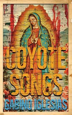Coyote Songs by Gabino Iglesias
