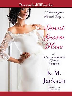 Insert Groom Here by K.M. Jackson