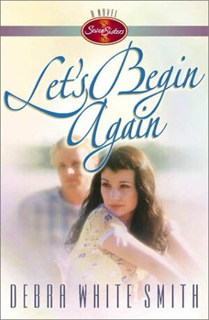 Let's Begin Again by Debra White Smith