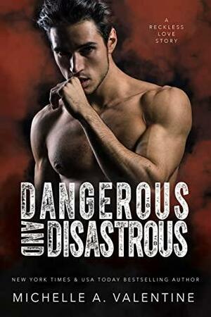 Dangerous and Disastrous by Michelle A. Valentine