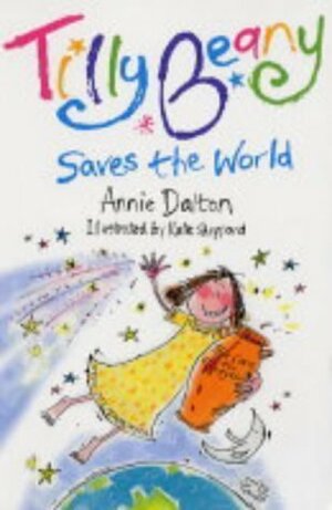 Tilly Beany Saves the World by Annie Dalton