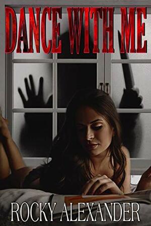 Dance With Me: A Novelette of Horror by Rocky Alexander