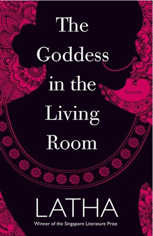 The Goddess in the Living Room by Kokilavani Silvarathi, Yamuna Murthi Raju, Palaniappan Arumugum, Kavitha Karumbayeeram, Sulosana Karthigasu, K. Kanagalatha, Ravi Shanker