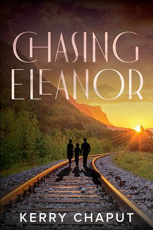 Chasing Eleanor by Kerry Chaput