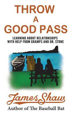 Throw a Good Pass: Learning about Relationships with Help from Gramps and Dr. Stone by James Shaw