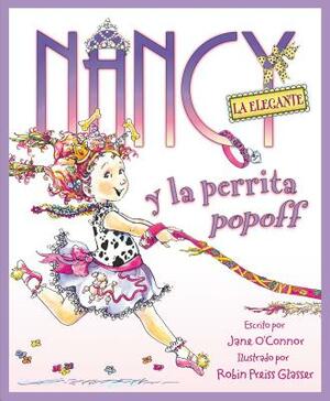 Nancy La Elegante Y La Perrita Popoff: Fancy Nancy and the Posh Puppy (Spanish Edition) = Fancy Nancy and the Posh Puppy by Jane O'Connor