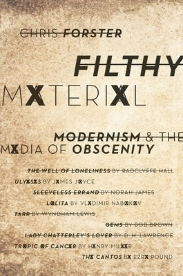 Filthy Material: Modernism and the Media of Obscenity by Chris Forster