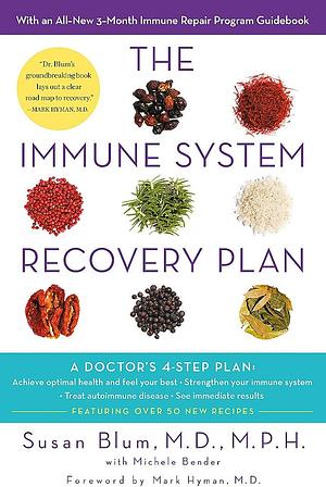 The Immune System Recovery Plan: A Doctor's 4-Step Program to Treat Autoimmune Disease by Susan Blum