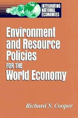 Environment and Resource Policies for the Integrated World Economy by Richard N. Cooper