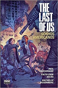 The Last of Us: Sonhos Americanos by Neil Druckmann, Rachelle Rosenberg, Faith Erin Hicks