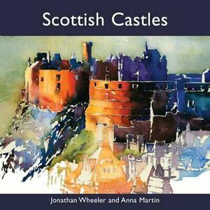 Scottish Castles by Anna Martin, Jonathan Wheeler