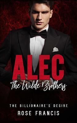 Alec: The Wilde Brothers by Rose Francis