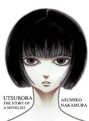 Utsubora: The Story of a Novelist by Asumiko Nakamura