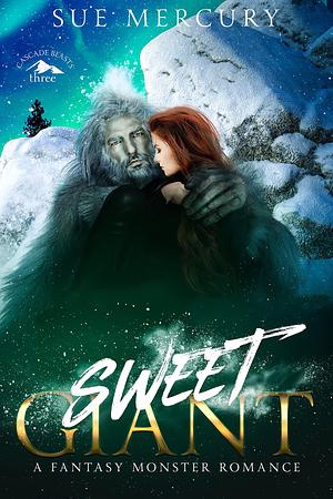 Sweet Giant: A Fantasy Monster Romance by Sue Lyndon, Sue Mercury, Sue Mercury