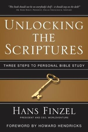 Unlocking the Scriptures by Howard G. Hendricks, Hans Finzel