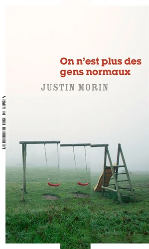 On n'est plus des gens normaux by Justin Morin