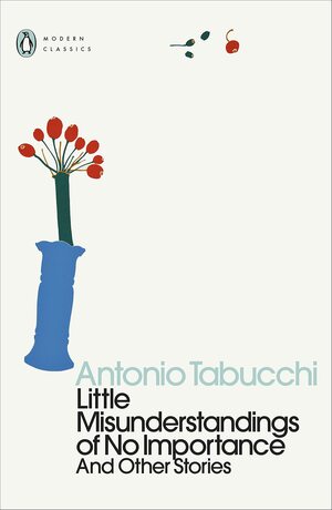 Little Misunderstandings of No Importance: And Other Stories by Antonio Tabucchi