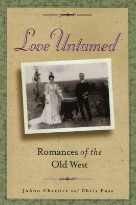 Love Untamed: Romances of the Old West by Chris Enss, Joann Chartier