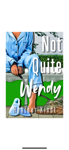 Not Quite Wendy by Heather Kindt