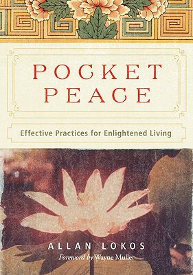 Pocket Peace: Effective Practices for Enlightened Living by Allan Lokos