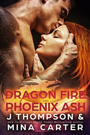 Dragon Fire And Phoenix Ash by Mina Carter, J. Thompson