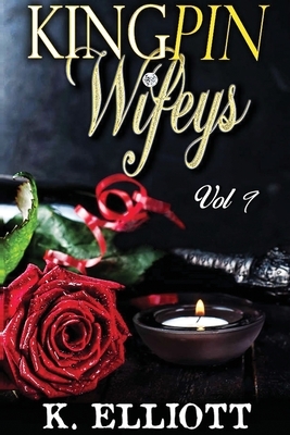 Kingpin Wifeys Vol. 9 by K. Elliott