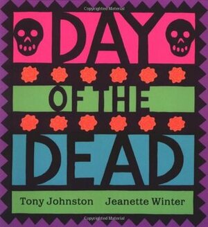 Day of the Dead by Jeanette Winter, Tony Johnston