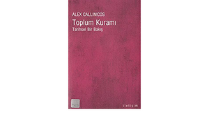 Toplum Kuramı: Tarihsel Bir Bakış by Alex Callinicos