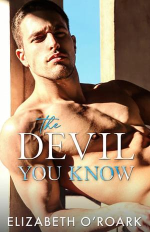 The Devil You Know by Elizabeth O'Roark