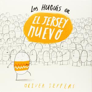 Los Huguis En El Jersey Nuevo by Oliver Jeffers, Oliver Jeffers