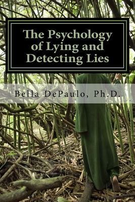 The Psychology of Lying and Detecting Lies by Bella DePaulo