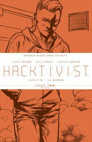 Hacktivist #2 by Deron Bennett, Alyssa Milano, Rebecca Taylor, Ian Herring, Jackson Lanzing, Collin Kelly, Scott Newman