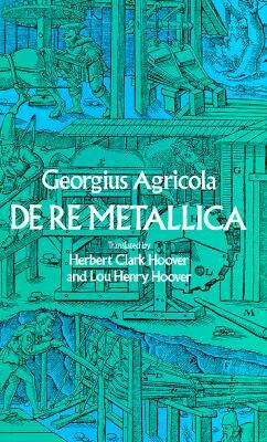 de Re Metallica by Georgius Agricola