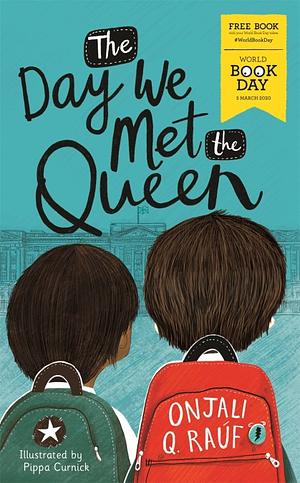 The Day We Met the Queen: World Book Day 2020 by Onjali Q. Raúf