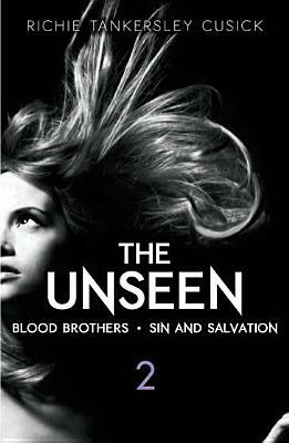 The Unseen 2: Blood Brothers/Sin and Salvation by Richie Tankersley Cusick