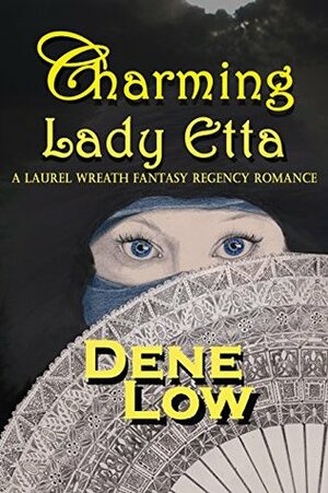 Charming Lady Etta (A Laurel Wreath Regency Fantasy Romance Book 1) by Dene Low