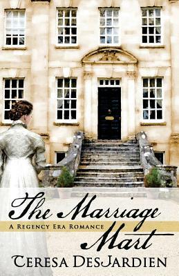 The Marriage Mart by Teresa DesJardien