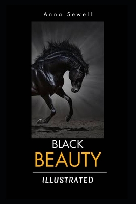 Black Beauty Illustrated: by Anna Sewell by Anna Sewell