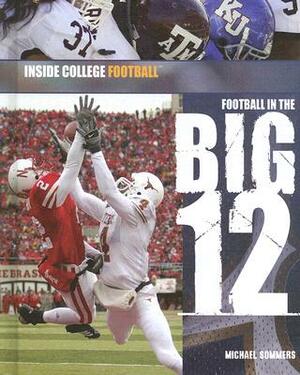 Football in the Big 12 by Michael A. Sommers