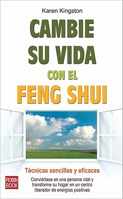 Cambie Su Vida Con El Feng Shui: Técnicas Sencillas Y Eficaces by Karen Kingston