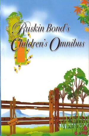 The Ruskin Bond Children's Omnibus by Ruskin Bond
