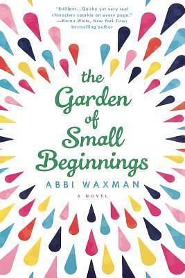 The Garden Of Small Beginnings by Abbi Waxman, Abbi Waxman