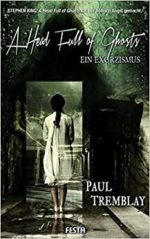 A Head Full of Ghosts - Ein Exorzismus by Paul Tremblay