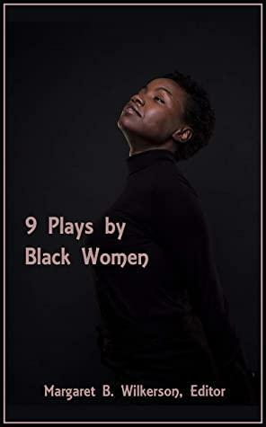 9 Plays by Black Women by Margaret B. Wilkerson