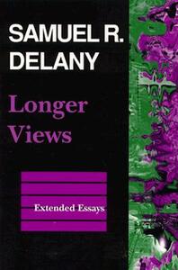 Longer Views: Extended Essays by Samuel R. Delany