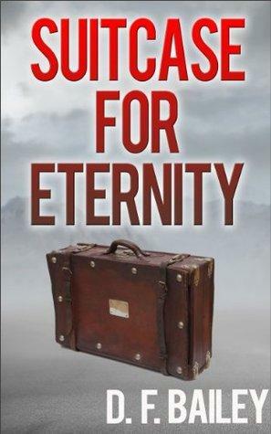 Suitcase for Eternity by D.F. Bailey