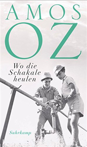 Wo die Schakale heulen by Mirjam Pressler, Amos Oz